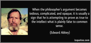 the philosopher's argument becomes tedious, complicated, and opaque ...