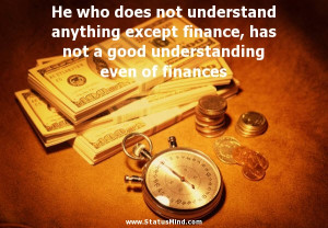 ... understanding even of finances - Sarcastic Quotes - StatusMind.com