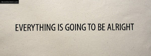 Everything Is Going to Be Alright Quotes