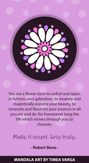 ... howsoever long the life which moves through you so chooses. Make it