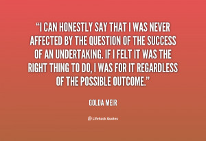 can honestly say that I was never affected by the question of the ...