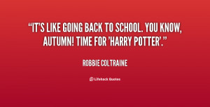 quote-Robbie-Coltraine-its-like-going-back-to-school-you-73967.png