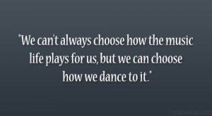 We can’t always choose how the music life plays for us, but we can ...