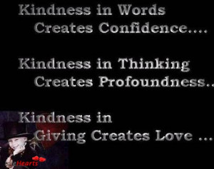 ... in thinking creates profundity. Kindness in giving creates love