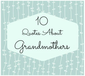 10 quotes about grandmothers click through for 10 sweet quotes about ...