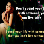 spend your life with someone you can live with don t spend your life ...