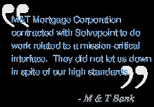 ... . They did not let us down in spite of our high standards. - M&T Bank
