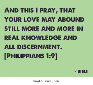 Bible Quotes - And this I pray, that your love may abound still more ...
