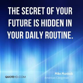 Mike Murdock - The secret of your future is hidden in your daily ...