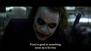 if you re good at something never do it for free the joker