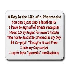 ... . Every day!!! And it's not just the pharmacists that deal with this