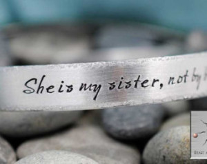 She is my sister, not by blood but rather by love - Personalized Hand ...