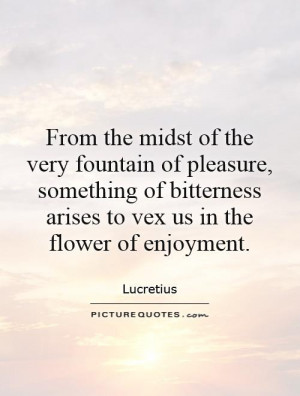 From the midst of the very fountain of pleasure, something of ...