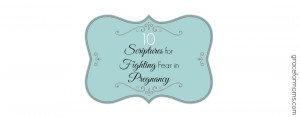 10-Scriptures-for-Fighting-Fear-in-Pregnancy1.jpg