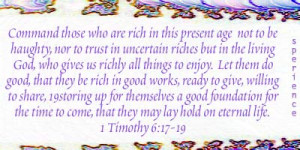 Command those who are rich in this present age not to be haughty, nor ...