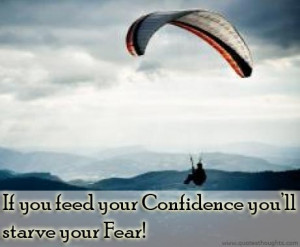 If You Feed Your Confidence You’ll Starve Your Fear - Confidence ...