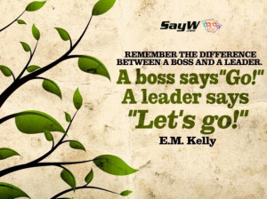 Motivational Quote on Difference between boss and leader: a boss says ...