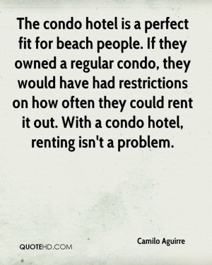 The condo hotel is a perfect fit for beach people. If they owned a ...