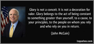 Glory is not a conceit. It is not a decoration for valor. Glory ...