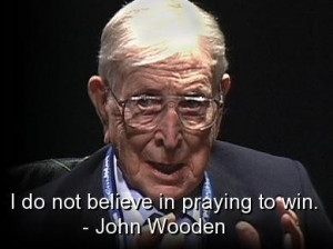 John wooden famous quotes sayings believe pray win