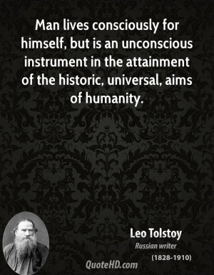 Man lives consciously for himself, but is an unconscious instrument in ...