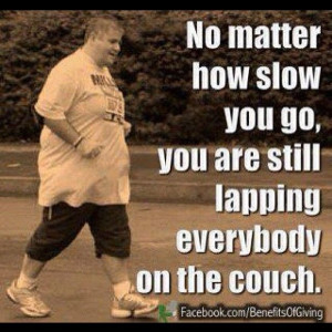 No matter how slow you go ...