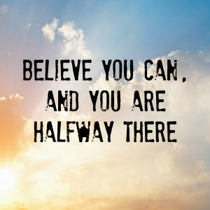 If at times, those mountains just seem too big remember this. Believe ...