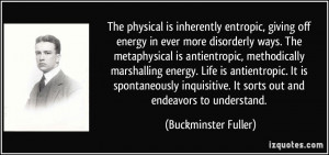 more disorderly ways. The metaphysical is antientropic, methodically ...