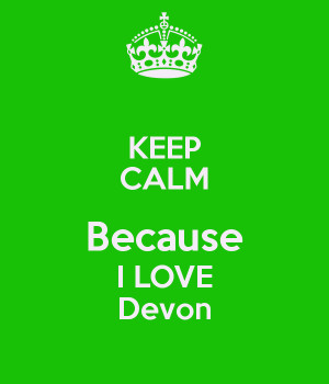 KEEP CALM Because I LOVE Devon