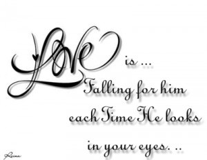 Love is falling for him each time he looks in your eyes