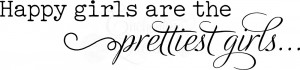 Inspirational Teen Quotes - Happy Girls are the Prettiest Girls