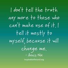 anais nin quote and seriously the only way more truer quotes best path ...