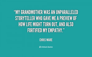 ... Life Might Turn Out, And Also Fortified My Empathy ” - Chris Ware
