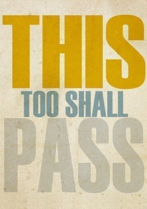 This too shall pass