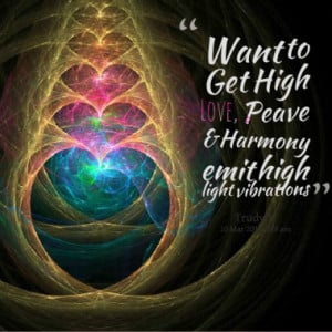 want to get high love peave quotes from trudy symeonakis vesotsky ...