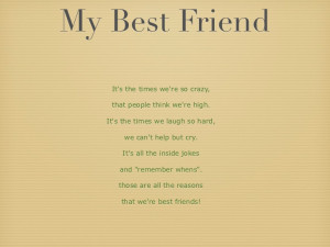My Best Friend Its the times were so crazy, that people think were ...