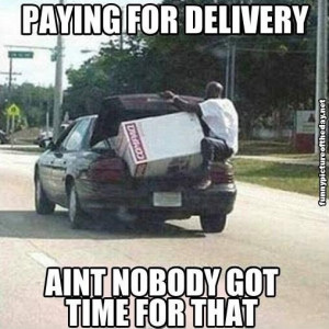 Paying For Delivery Aint Nobody Got Time For That Meme Funny Black Guy ...