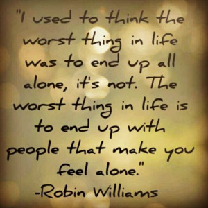 quote #life #RobinWilliams #famousperson #alone