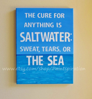 Print The Cure For Anything Is Saltwater Quote by Paintspiration, $19 ...