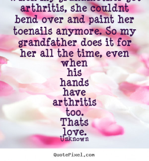 have arthritis too thats love unknown more love quotes success quotes ...