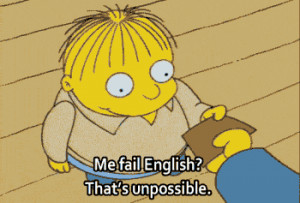 Me fail English ? That's unpossible