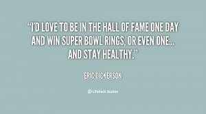 love to be in the Hall of Fame one day and win Super Bowl rings ...