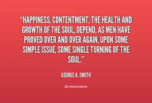 quote-George-A.-Smith-happiness-contentment-the-health-and-growth-of ...