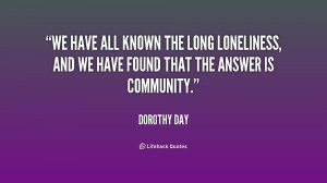 ... long loneliness, and we have found that the answer is community