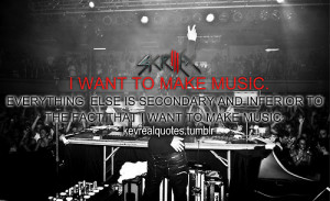... second and inferior to the fact that I want to make music