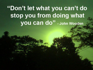 Don’t Let What You Can’t Do Stop You From Doing Waht You Can Do ...