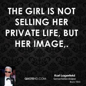 karl-lagerfeld-quote-the-girl-is-not-selling-her-private-life-but-her ...