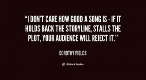 quote-Dorothy-Fields-i-dont-care-how-good-a-song-84564.png