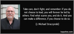 Take care, don't fight, and remember: if you do not choose to lead ...