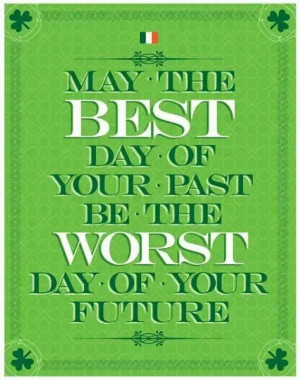 May the best day of your past be the worst day of your future